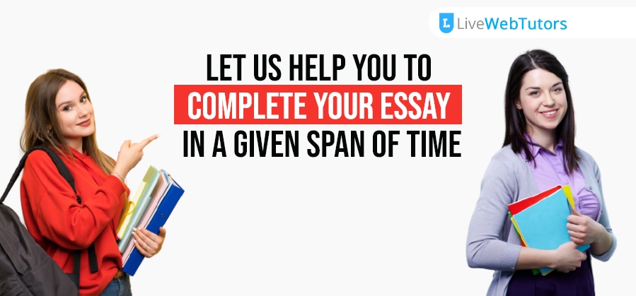 Let us Help You to Complete Your Essay in A Given Span of Time